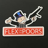 Flex On The Poors Clear Sticker - V1
