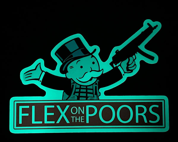 Flex On The Poors Glow in the Dark Sticker - V1
